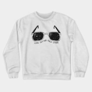 'Look Out For Each Other' Radical Kindness Shirt Crewneck Sweatshirt